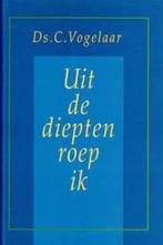 Uit de diepten roep ik Ds C. Vogelaar 9789033604027, Boeken, Ophalen of Verzenden, Zo goed als nieuw, Ds C. Vogelaar, Christendom | Protestants