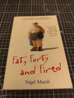 Fat, Forty and Fired - Nigel Marsh, Ophalen of Verzenden, Gelezen, Nigel Marsh