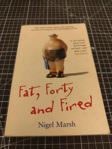 Fat, Forty and Fired - Nigel Marsh beschikbaar voor biedingen