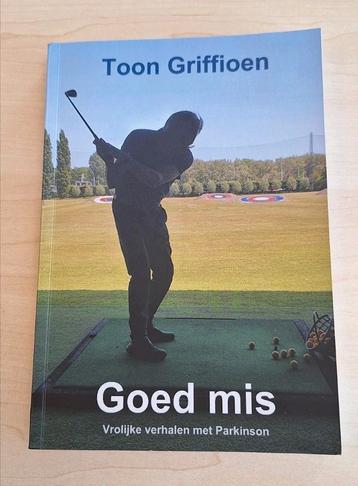Toon Griffioen - Goed mis (Vrolijke verhalen met Parkinson) beschikbaar voor biedingen