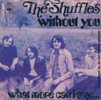 1108 Shuffles - Without you (1970), Cd's en Dvd's, Vinyl Singles, Gebruikt, 7 inch, Single, Ophalen of Verzenden