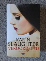 Karin Slaughter - Veroordeeld, Boeken, Thrillers, Karin Slaughter, Ophalen of Verzenden, Zo goed als nieuw