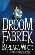 Droomfabriek - Barbara Wood, Ophalen of Verzenden, Gelezen, Nederland