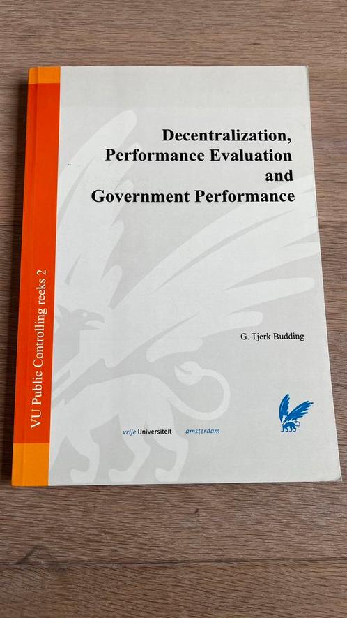 Decentralization, performance evaluation and gov performance, Boeken, Studieboeken en Cursussen, Zo goed als nieuw, WO, Beta, Ophalen of Verzenden