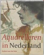 Laurent Felix Faure - Aquarelleren in Nederland, Boeken, Ophalen of Verzenden, Zo goed als nieuw