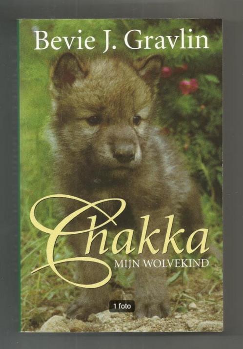 Chakka mijn wolvekind - Bevie J. Gravlin, Boeken, Dieren en Huisdieren, Nieuw, Overige diersoorten, Ophalen of Verzenden
