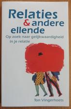 Relaties & andere ellende – Ton Vingerhoets, Boeken, Ophalen of Verzenden, Zo goed als nieuw, Sociale psychologie