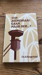 Ten avondmaal gaan, maar hoe..? Ds A Hoogerland, Boeken, Ophalen of Verzenden, Zo goed als nieuw, Christendom | Protestants