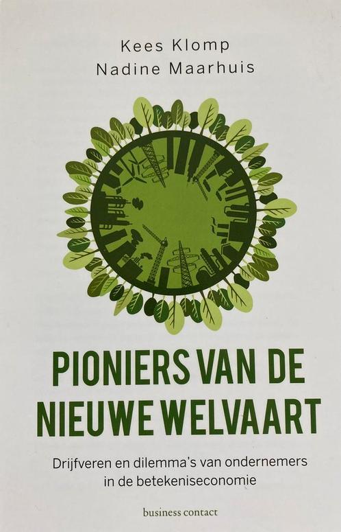 Pioniers van de nieuwe welvaart,Kees Klomp-Nadine Maarhuis, Boeken, Economie, Management en Marketing, Zo goed als nieuw, Ophalen of Verzenden