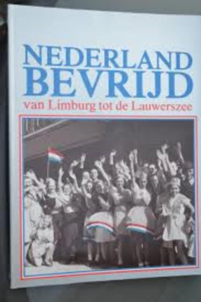 Nederland bevrijd van Limburg tot de Lauwerszee, Boeken, Oorlog en Militair, Zo goed als nieuw, Tweede Wereldoorlog, Ophalen of Verzenden
