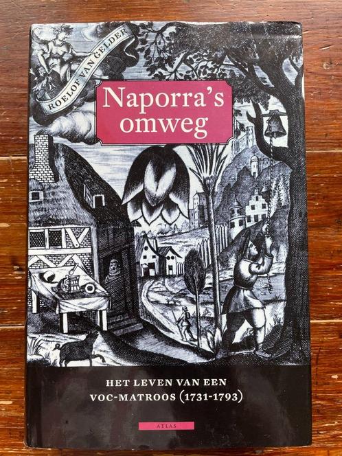 Roelof van Gelder Naporra's omweg 2003 Leven VOC-matroos, Boeken, Geschiedenis | Vaderland, Nieuw, 17e en 18e eeuw, Ophalen of Verzenden