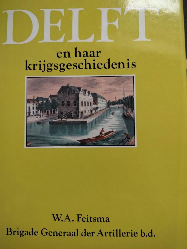 Delft en haar krijgsgeschiedenis - W.A. Feitsma, Boeken, Geschiedenis | Vaderland, Gelezen, 20e eeuw of later, Ophalen of Verzenden