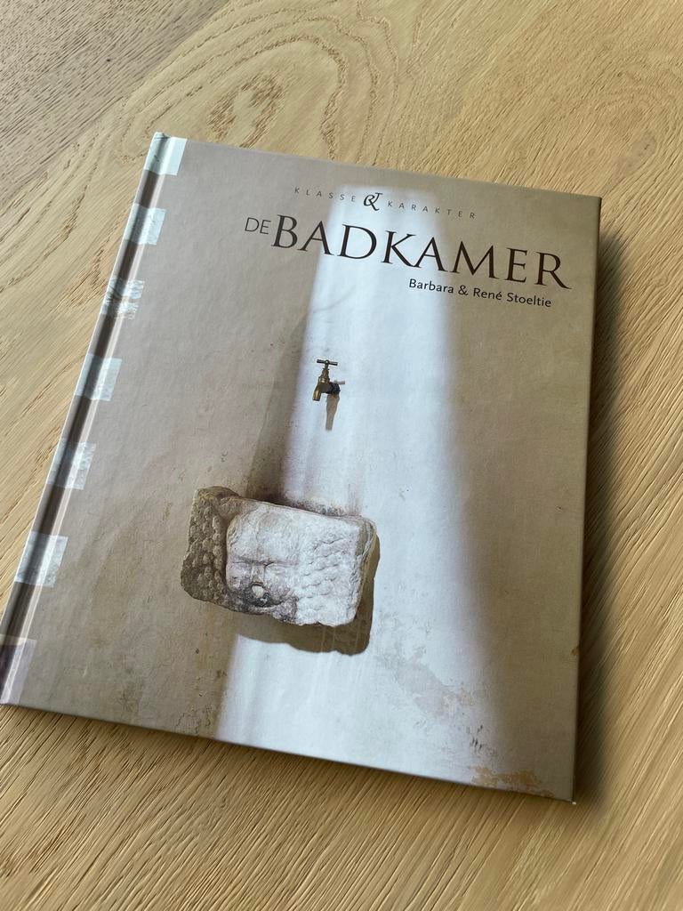 De Badkamer - Klasse & Karakter door Barbara & René Stoeltie, Ophalen of Verzenden, Zo goed als nieuw