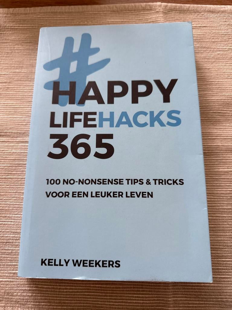 Kelly Weekers - Happy lifehacks 365, Boeken, Ophalen of Verzenden, Zo goed als nieuw, Kelly Weekers