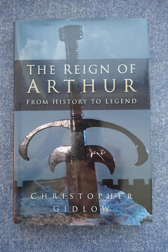 Christopher Gidlow. The reign of Arthur (Koning Arthur), Boeken, Geschiedenis | Wereld, Zo goed als nieuw, Europa, 14e eeuw of eerder
