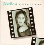 Isabella A - Helemaal alleen, 1 single, Ophalen of Verzenden, Zo goed als nieuw, Nederlandstalig
