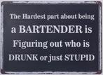 Hardest part bartender stupid reclamebord van metaal deco, Info@deconoord.nl, Deco Noord, Nieuw, Ophalen of Verzenden