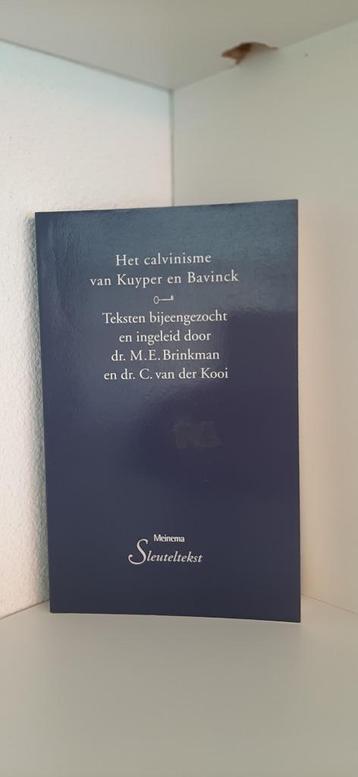 Het Calvinisme van Kuyper en Bavinck, dr. M.E. Brinkman ea beschikbaar voor biedingen