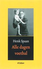Alle dagen voetbal - Henk Spaan, Boeken, Henk Spaan, Ophalen of Verzenden, Zo goed als nieuw, Balsport
