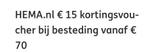 10 of 15 euro korting bij hema, Eén persoon, Kortingsbon, Warenhuis- of Winkelbon