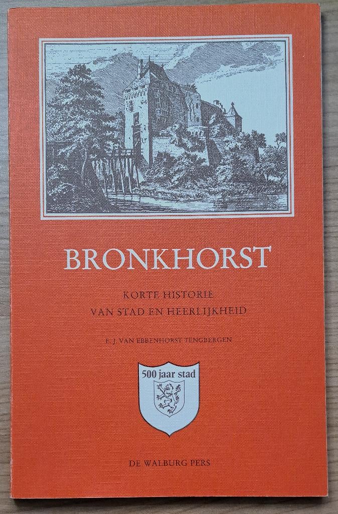 Bronkhorst - Historie van stad en Heerlijkheid, Ophalen of Verzenden, Zo goed als nieuw