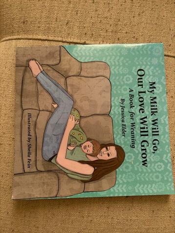 My Milk Will Go, Our Love Will Grow: A Book for Weaning beschikbaar voor biedingen