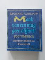 maak van een mug 🦟 geen olifant 🐘 ! voor mannen/R. Carlson, Boeken, Ophalen of Verzenden, Zo goed als nieuw, Richard Carlson