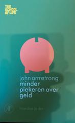 Minder Piekeren Over Geld - John Armstrong, Boeken, Ophalen of Verzenden, Overige onderwerpen, John Armstrong, Zo goed als nieuw