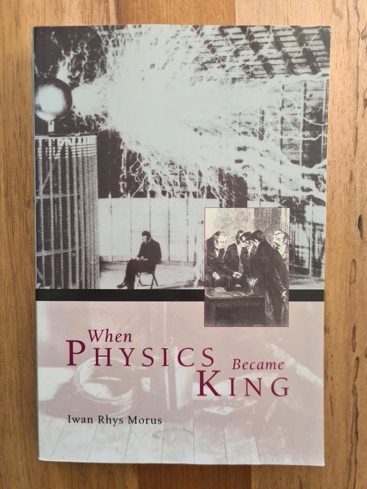 When Physics Became King - Iwan Rhys Morus, Boeken, Wetenschap, Ophalen of Verzenden
