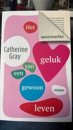 Het onverwachte geluk van een gewoon leven - Catherine Gray, Ophalen of Verzenden, Zo goed als nieuw, Catherine Gray