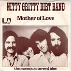 NITTY GRITTY DIRT BAND  -  Mother of love, Cd's en Dvd's, Gebruikt, 7 inch, Single, Ophalen of Verzenden