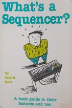 Boekje: What's a Sequencer? by Greg R. Starr, Muziek en Instrumenten, Instrumenten | Toebehoren, Ophalen of Verzenden, Nieuw, Overige instrumenten