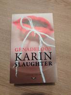 Karin Slaughter - Genadeloos, Ophalen of Verzenden, Zo goed als nieuw, Nederland, Karin Slaughter