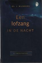 Een lofzang in de nacht  Ds J Mijnders  9789033123870, Boeken, Ophalen of Verzenden, Zo goed als nieuw, Ds J Mijnders, Christendom | Protestants