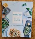 Donna Hay No Time to Cook, Nederland en België, Gezond koken, Ophalen of Verzenden, Hoofdgerechten