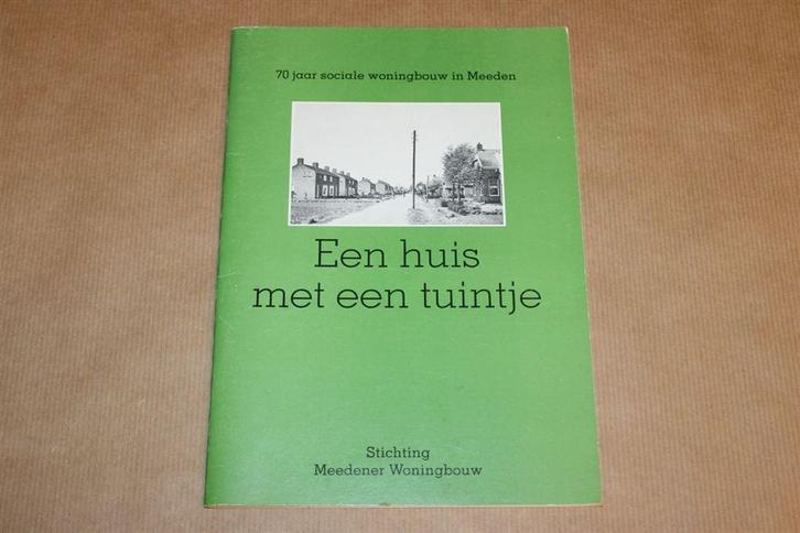 Een huis met een tuintje - Woningbouw Meeden, Boeken, Geschiedenis | Stad en Regio, Zo goed als nieuw, 20e eeuw of later, Ophalen of Verzenden