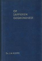 Ds.J.M.KLEPPE - OP SAFFIEREN GEGRONDVEST, Ophalen of Verzenden, Gelezen
