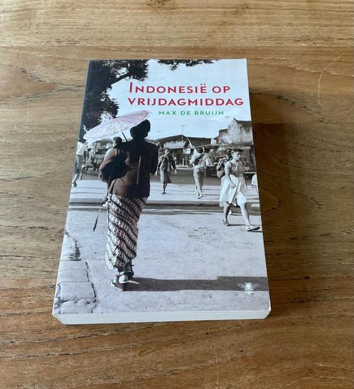 Indonesië op vrijdagmiddag Max de Bruijn koloniaal verleden, Boeken, Romans, Nieuw, Nederland, Ophalen of Verzenden