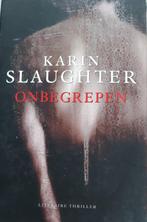 Karin Slaughter - Onbegrepen, Ophalen of Verzenden, Zo goed als nieuw, Nederland, Karin Slaughter