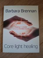 Barbara Brennan - Core light healing, Spiritualiteit algemeen, Ophalen of Verzenden, Zo goed als nieuw, Barbara Brennan