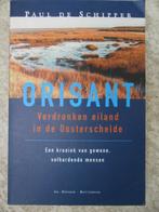 Orisant - Verdronken eiland in de Oosterschelde -De Schipper, Paul de Schipper, Ophalen of Verzenden, Zo goed als nieuw