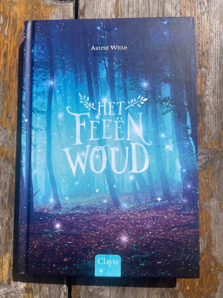 Het Feeënwoud - Astrid Witte (Clavis), Boeken, Ophalen of Verzenden, Zo goed als nieuw