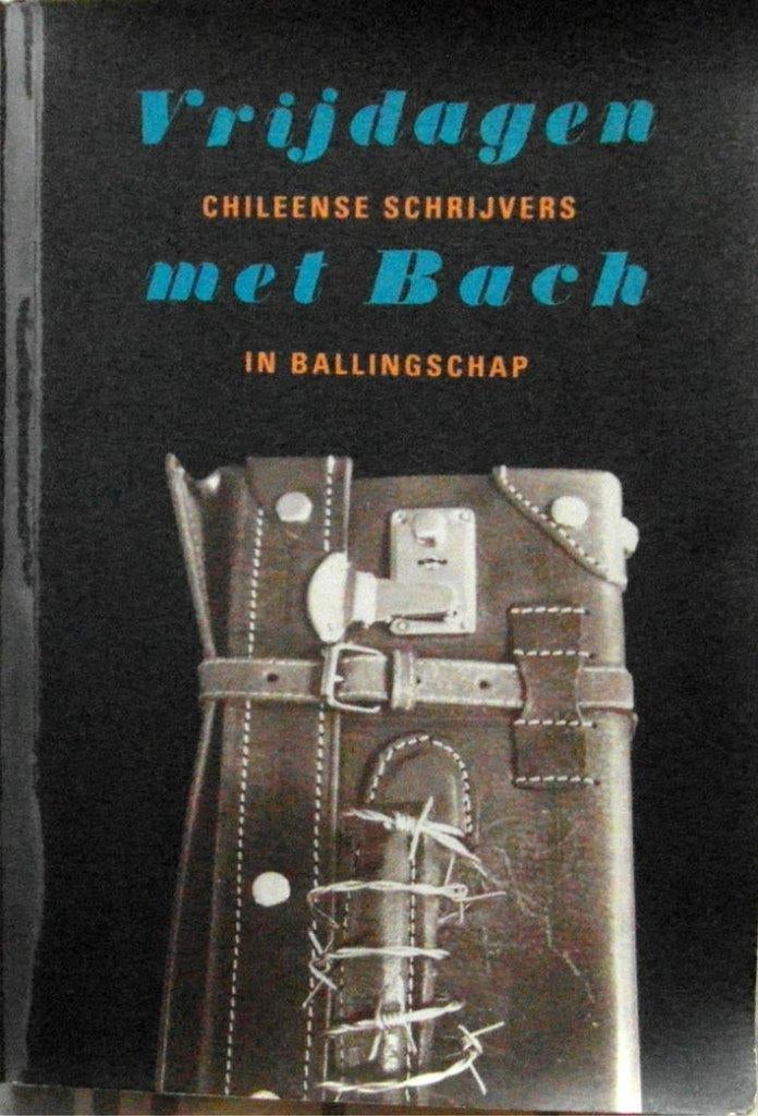Vrijdagen met Bach. Chileense schrijvers in Ballingschap, Boeken, Ophalen of Verzenden, Zo goed als nieuw, Nederland
