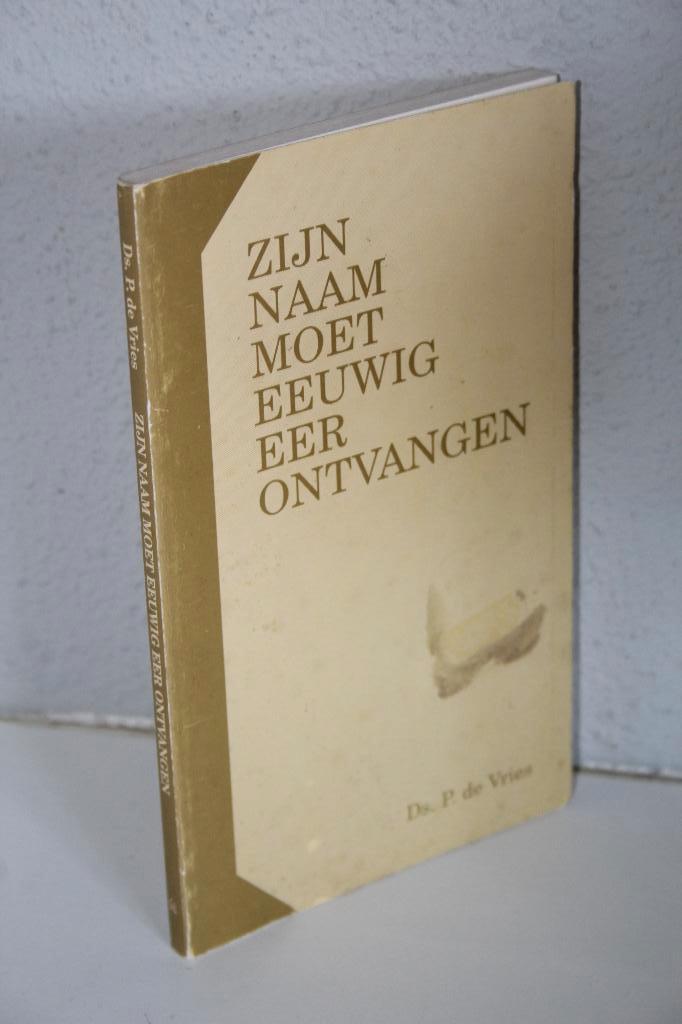 Ds. P. de Vries - Zijn Naam moet eeuwig eer ontvangen, Boeken, Ophalen of Verzenden, Gelezen, Christendom | Protestants