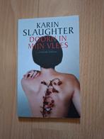 Karin Slaughter Doorn in mijn vlees, Ophalen of Verzenden, Zo goed als nieuw