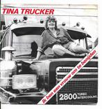 Tina  Trucker, 7 inch, Single, Ophalen of Verzenden, Zo goed als nieuw