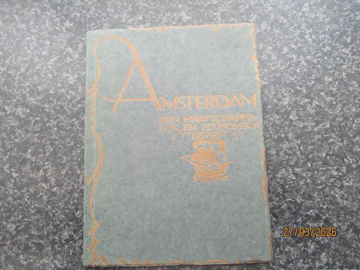AMSTERDAM ZIJN MAATSCHAPPELIJK + ECONOMISCH LEVEN-1928, Boeken, Geschiedenis | Vaderland, Gelezen, 20e eeuw of later, Ophalen of Verzenden