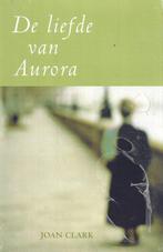 Joanne Clark - De liefde van Aurora, Ophalen of Verzenden, Zo goed als nieuw