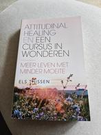 Els Thissen - Attitudinal Healing en Een cursus in wonderen, Ophalen of Verzenden, Zo goed als nieuw, Els Thissen