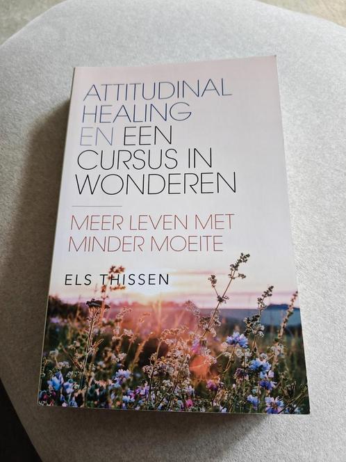 Els Thissen - Attitudinal Healing en Een cursus in wonderen, Boeken, Esoterie en Spiritualiteit, Zo goed als nieuw, Ophalen of Verzenden